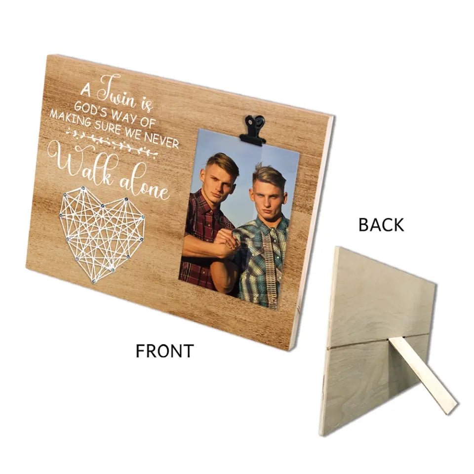 A Twin Is God's Way Of Making Sure We Never Walk Alone - Personalized Photo Clip Frame - Gift For Twins