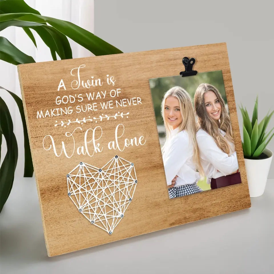 A Twin Is God's Way Of Making Sure We Never Walk Alone - Personalized Photo Clip Frame - Gift For Twins