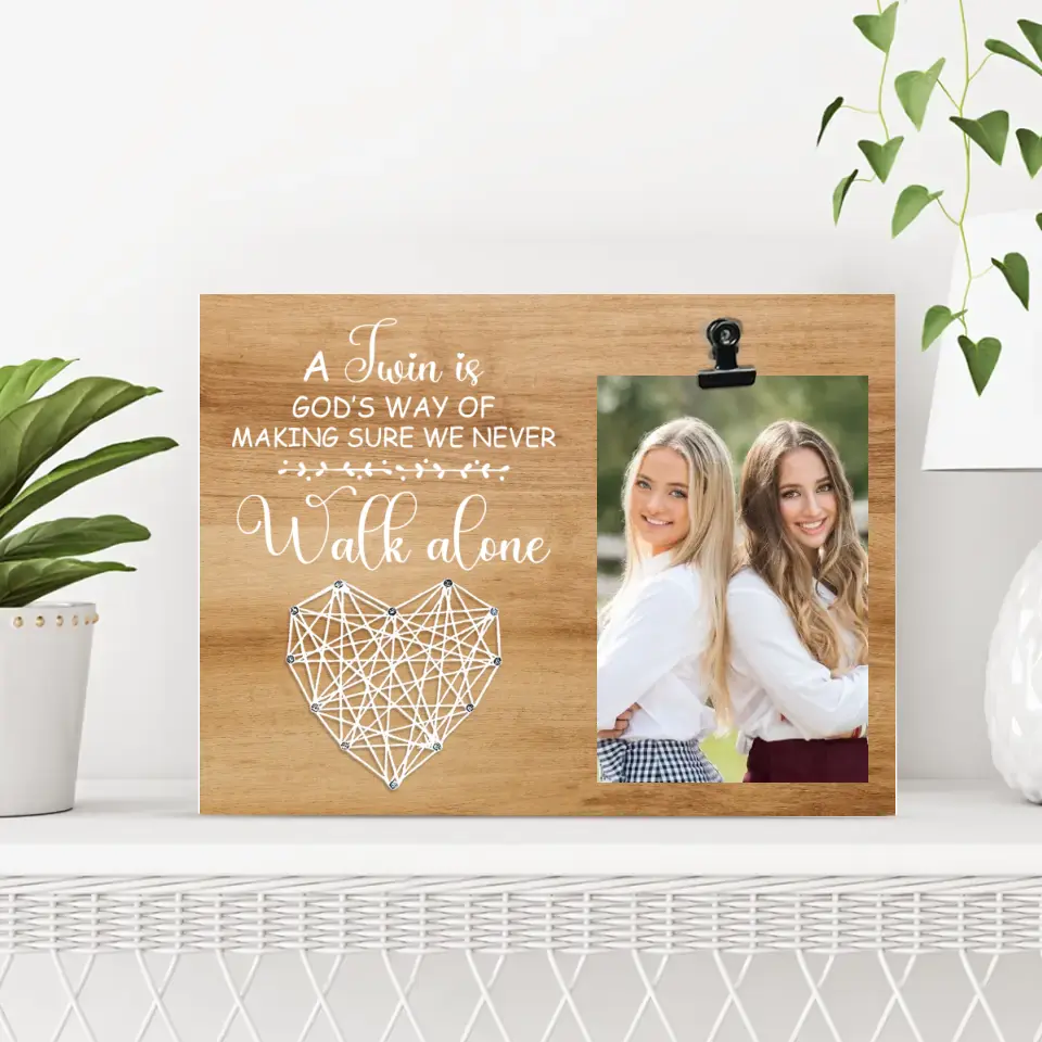 A Twin Is God's Way Of Making Sure We Never Walk Alone - Personalized Photo Clip Frame - Gift For Twins