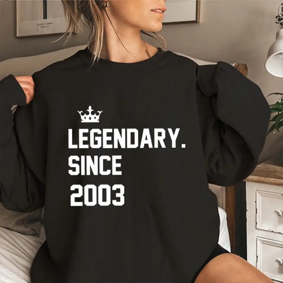 Legendary Since - Custom Year Sweatshirt Hoodie - Birthday Gifts For Children Friends