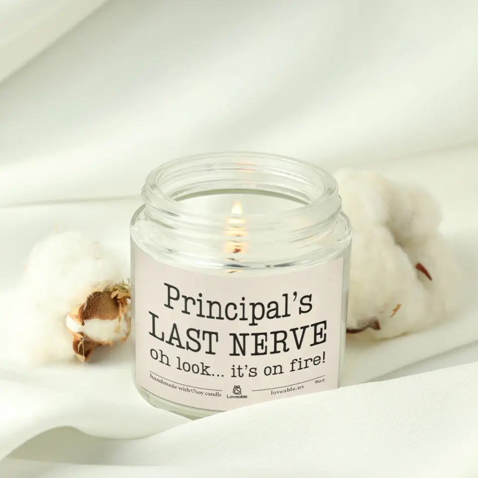 Last Nerve Oh Look It's On Fire - Personalized 9oz Scented Soy Candle - Gift For Teacher Principal
