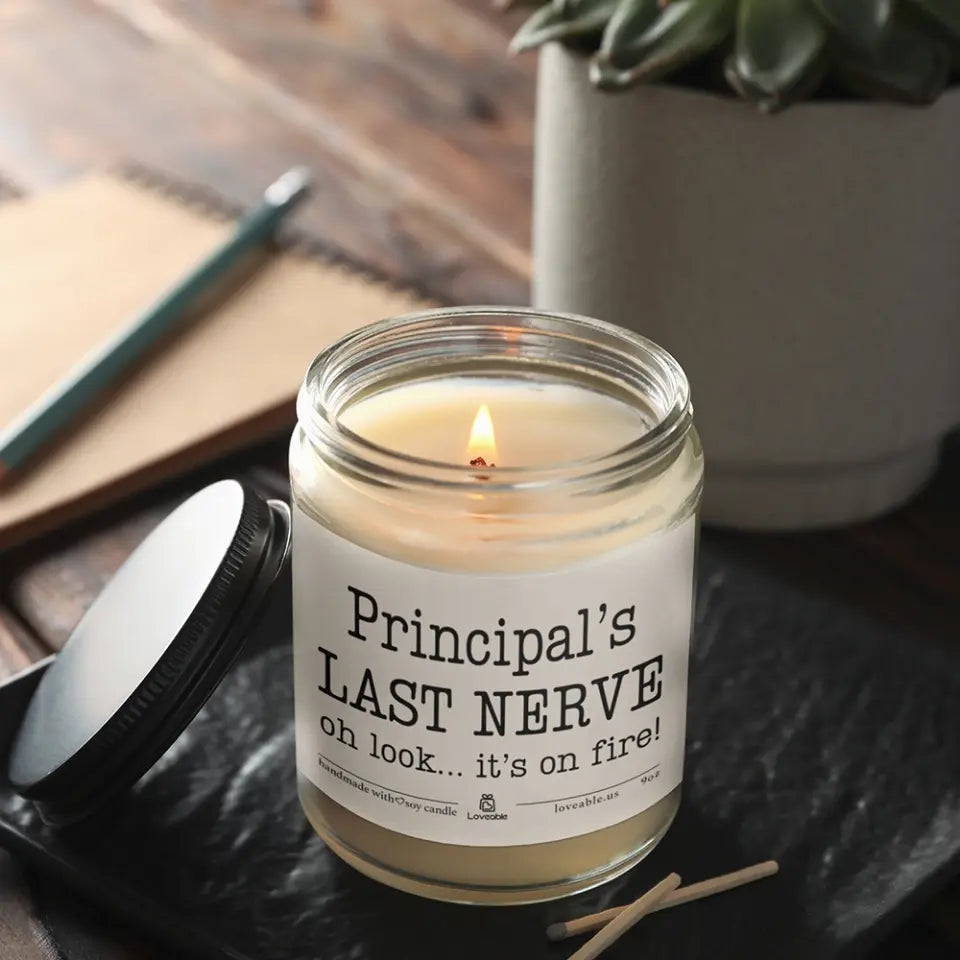 Last Nerve Oh Look It's On Fire - Personalized 9oz Scented Soy Candle - Gift For Teacher Principal