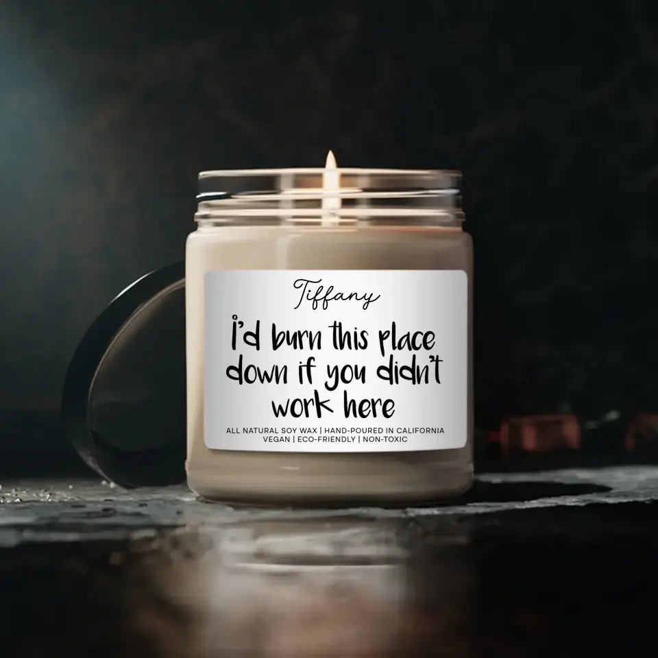 I'd Burn This Place Down If You Didn't Work Here Scented Soy Candle Coworker Farewell Gift