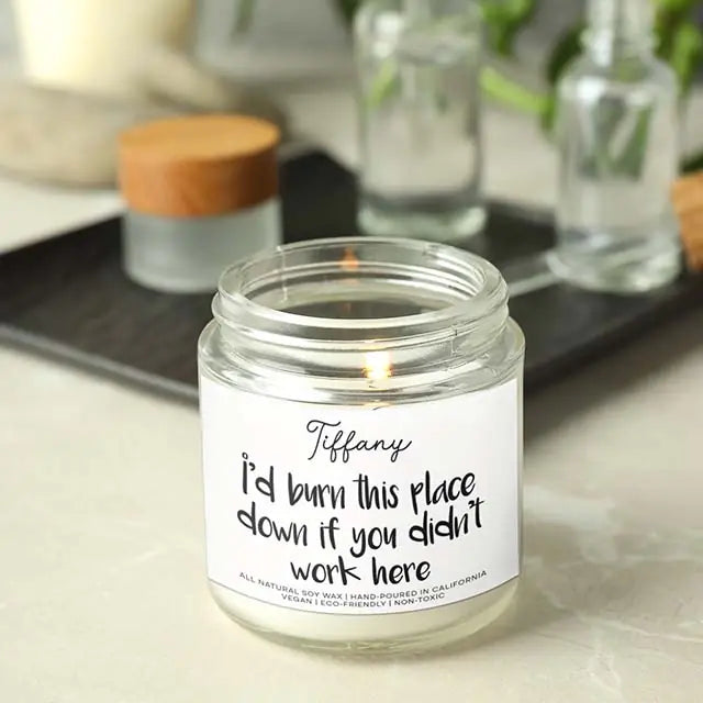 I'd Burn This Place Down If You Didn't Work Here Scented Soy Candle Coworker Farewell Gift