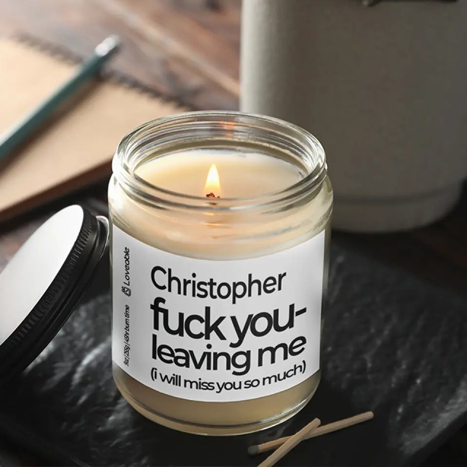 Fuck You Leaving Me - Personalized Scented Soy Candle 9oz - Farewell Gift | 308IHPNPSC76