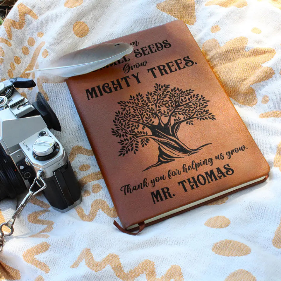 From Small Seeds Grow Mighty Trees - Personalized Graphic Leather Journal - Gift For Teacher | 308IHPLNLJ979