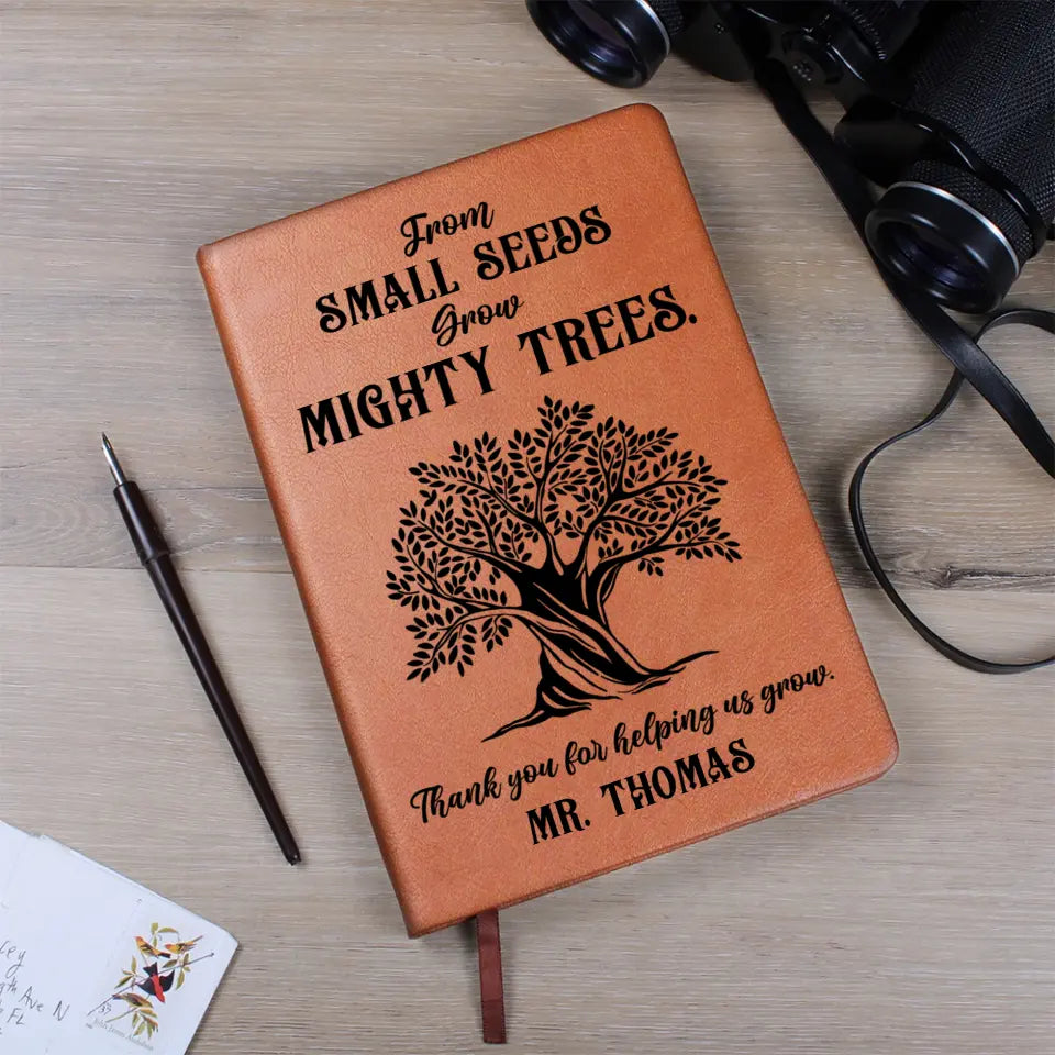 From Small Seeds Grow Mighty Trees - Personalized Graphic Leather Journal - Gift For Teacher | 308IHPLNLJ979