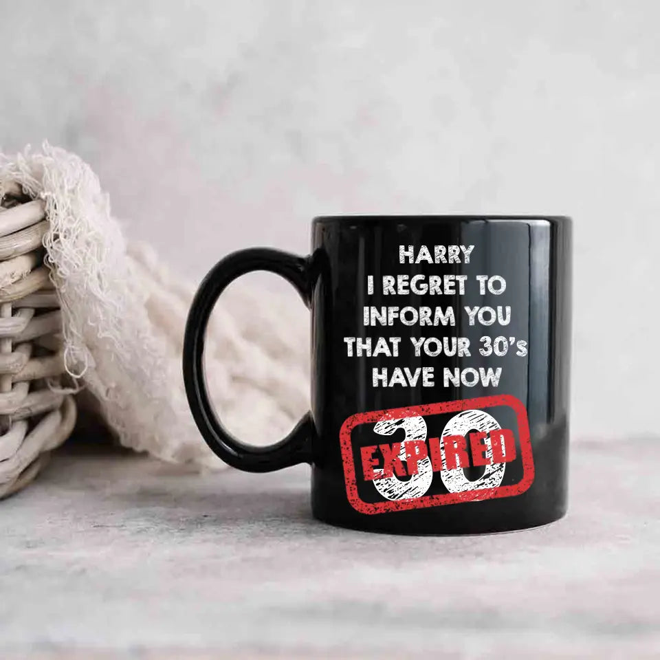 I Regret To Inform You That - Personalized Black White Mug - Custom Age - Funny Birthday Gift For Men Women