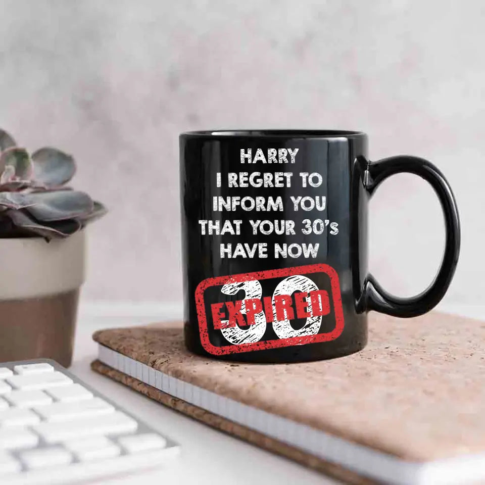 I Regret To Inform You That - Personalized Black White Mug - Custom Age - Funny Birthday Gift For Men Women