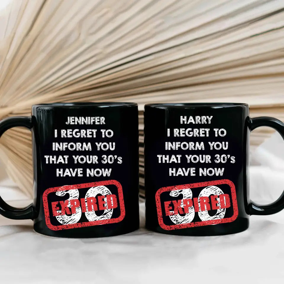 I Regret To Inform You That - Personalized Black White Mug - Custom Age - Funny Birthday Gift For Men Women