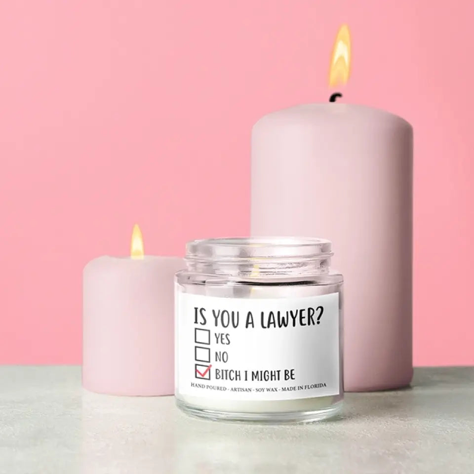 Is You A Lawyer? Bitch I Might Be - Scented Candle - Funny Gift For Lawyer