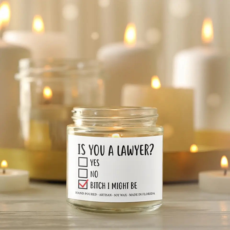 Is You A Lawyer? Bitch I Might Be - Scented Candle - Funny Gift For Lawyer