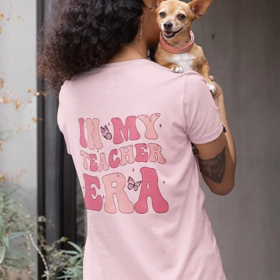 In My Teacher Era - Custom Name T-shirt Two Sides - Back To School Shirt for Teachers | 308IHPNPTS565