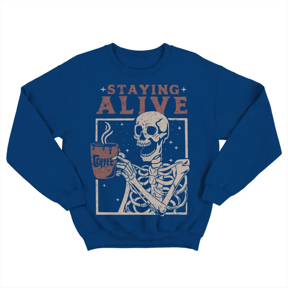 Staying Alive With Coffee Tshirt Sweatshirt Halloween Gift For Her