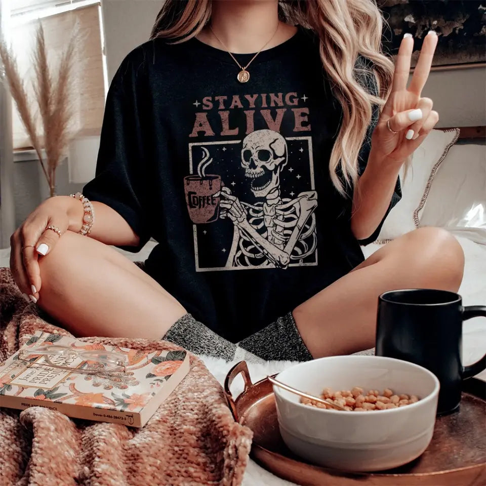 Staying Alive With Coffee Tshirt Sweatshirt Halloween Gift For Her