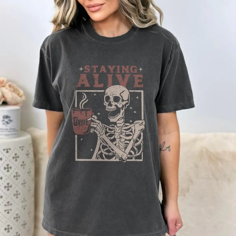 Staying Alive With Coffee Tshirt Sweatshirt Halloween Gift For Her