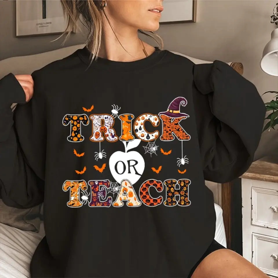 Trick Or Teach - Funny Halloween Tshirt Sweater, Gift For Teacher | 309IHPNPTS1012
