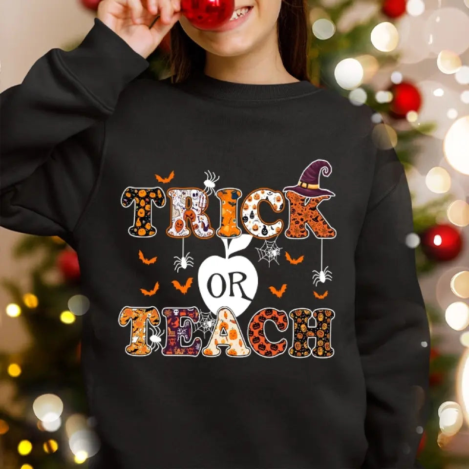 Trick Or Teach - Funny Halloween Tshirt Sweater, Gift For Teacher | 309IHPNPTS1012