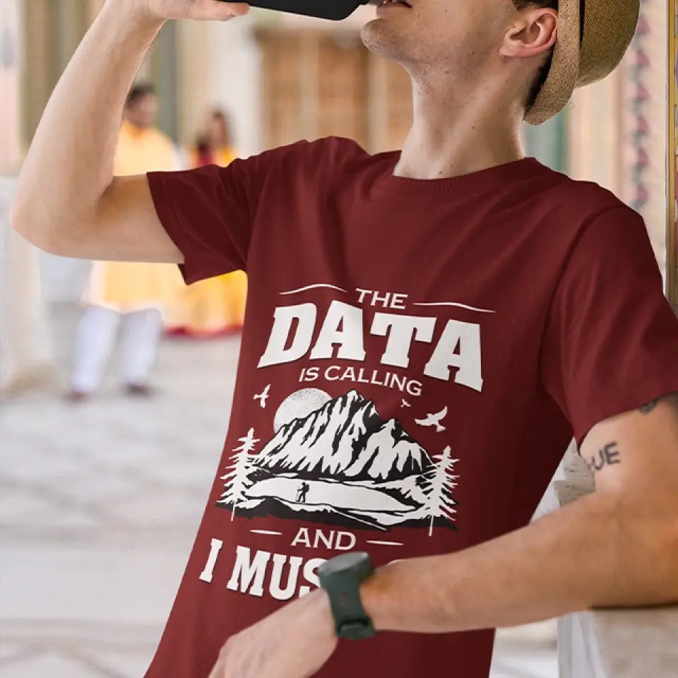 The Data Is Calling And I Must Go, T-shirt Sweater, Gift For Scientist Coders | 309IHPNPTS034