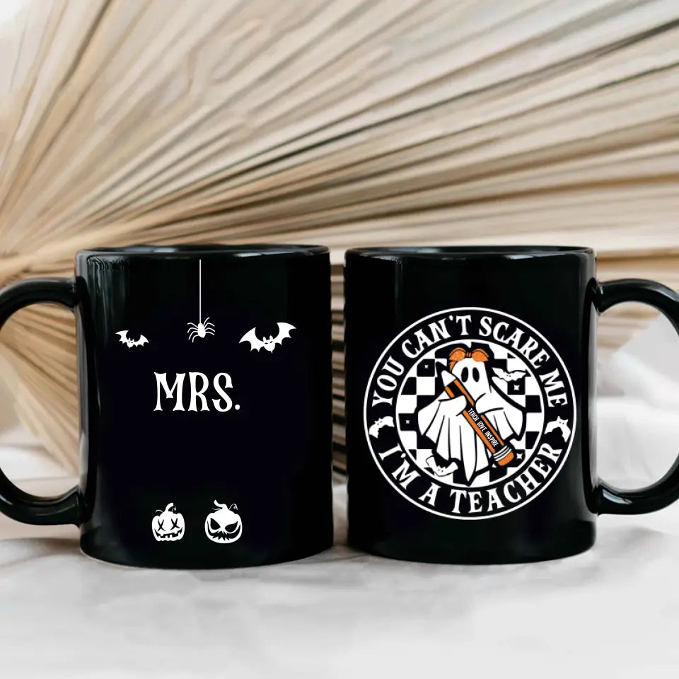 You Can't Scare Me, I'm A Teacher - Personalized Black Mug - Halloween Gift For Teacher