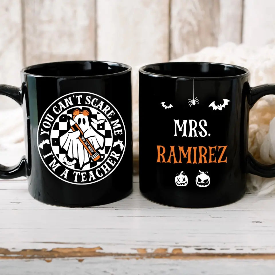 You Can't Scare Me, I'm A Teacher - Personalized Black Mug - Halloween Gift For Teacher