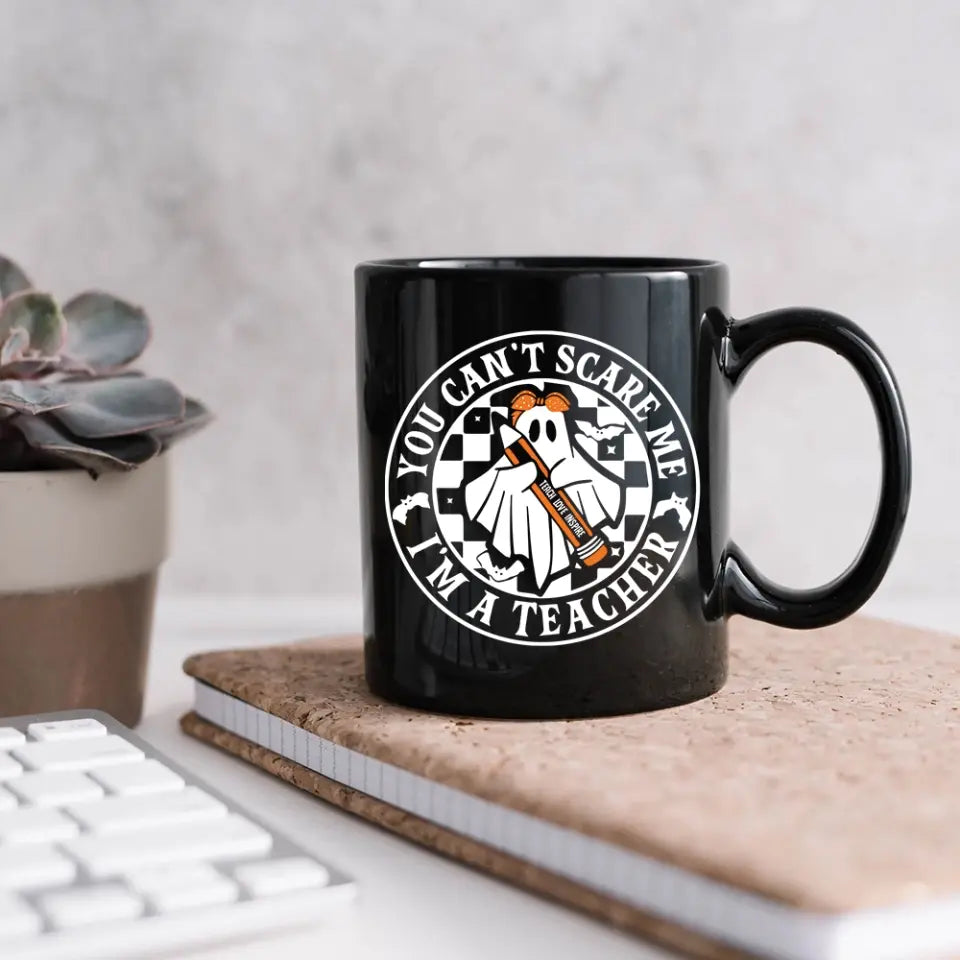 You Can't Scare Me, I'm A Teacher - Personalized Black Mug - Halloween Gift For Teacher