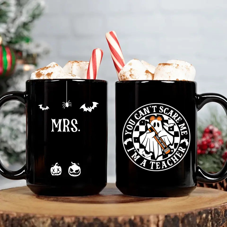 You Can't Scare Me, I'm A Teacher - Personalized Black Mug - Halloween Gift For Teacher