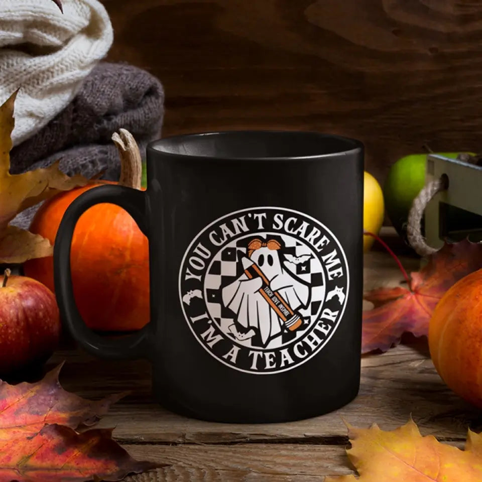 You Can't Scare Me, I'm A Teacher - Personalized Black Mug - Halloween Gift For Teacher