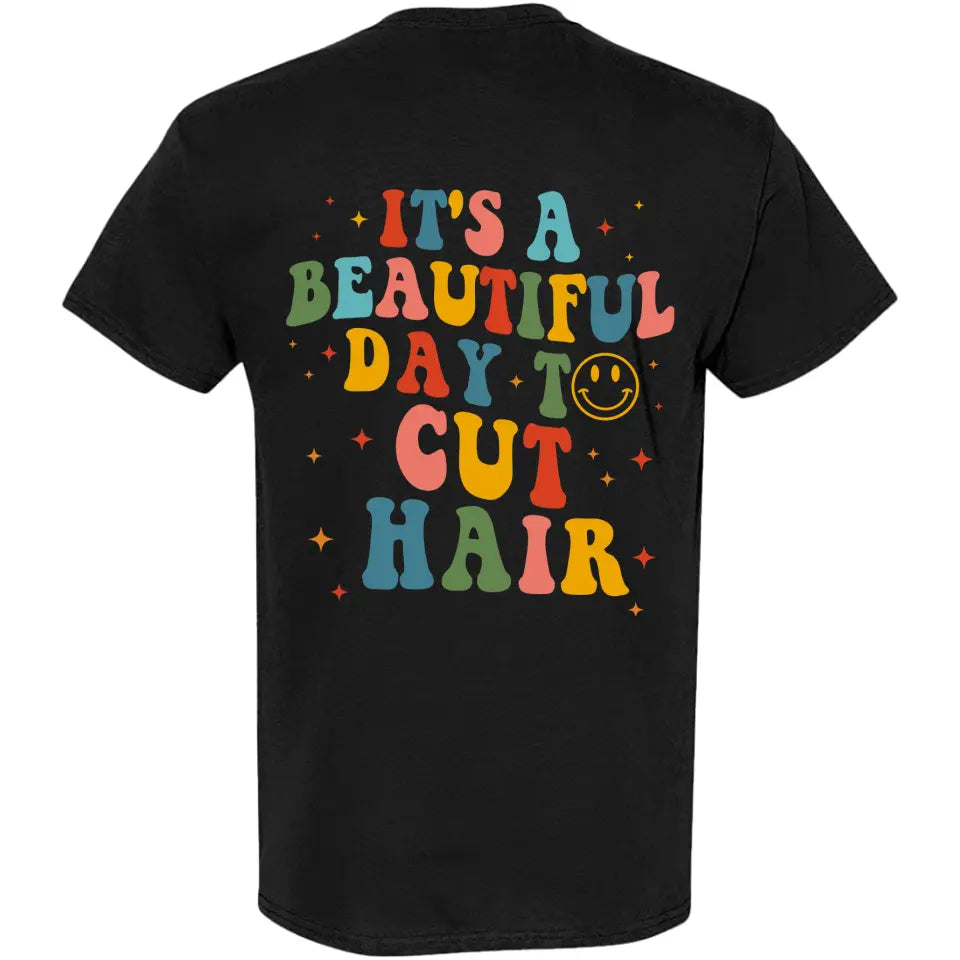 It's A Beautiful Day To Cut Hair Personalized T-Shirt Gift For Hairdressers