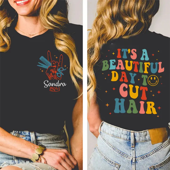 It&#39;s A Beautiful Day To Cut Hair Personalized T-Shirt Gift For Hairdressers