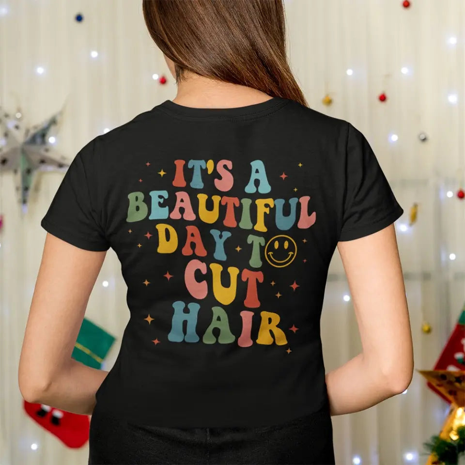 It's A Beautiful Day To Cut Hair Personalized T-Shirt Gift For Hairdressers
