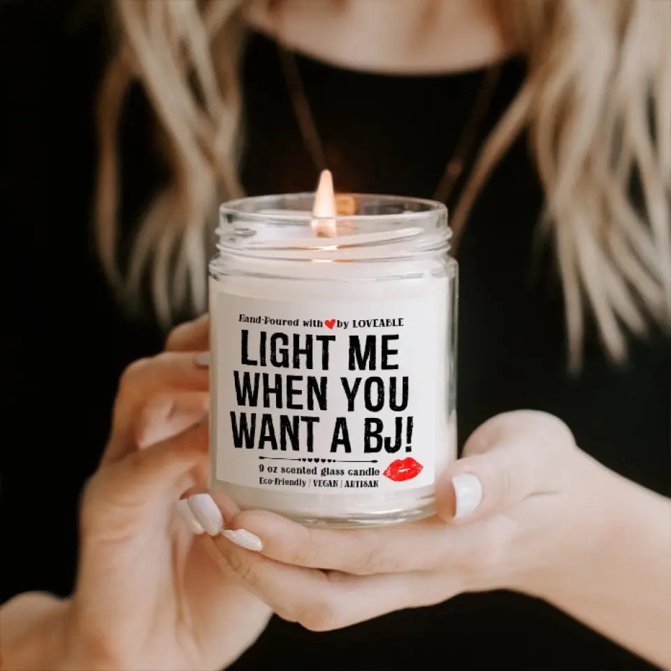 Light Me When You Want A BJ, 9oz Scented Candle, Funny Gifts For Husband Boyfriend Him | 209IHPTHSC333