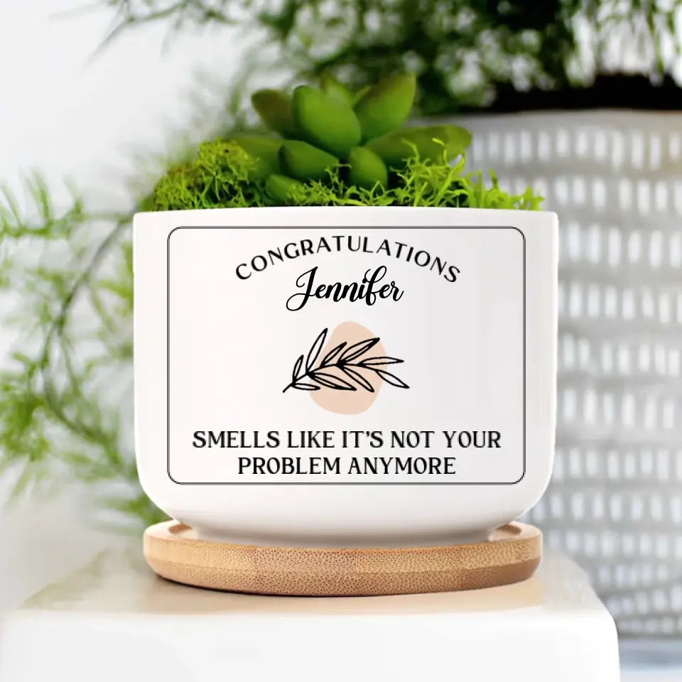Smells Like It's Not Your Problems, Ceramic Plant Pot, Retirement Gift For Coworker Family | 310IHPLNPO1055