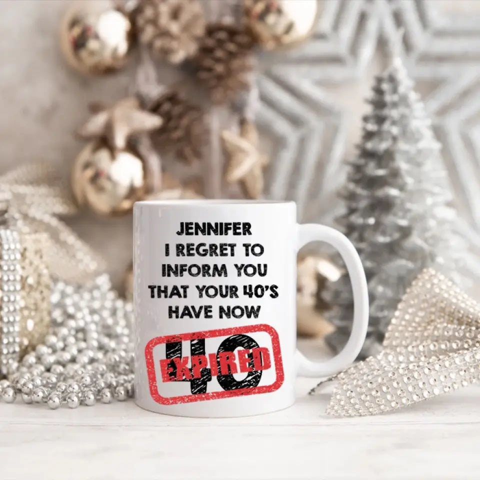 I Regret To Inform You That - Personalized Black White Mug - Custom Age - Funny Birthday Gift For Men Women