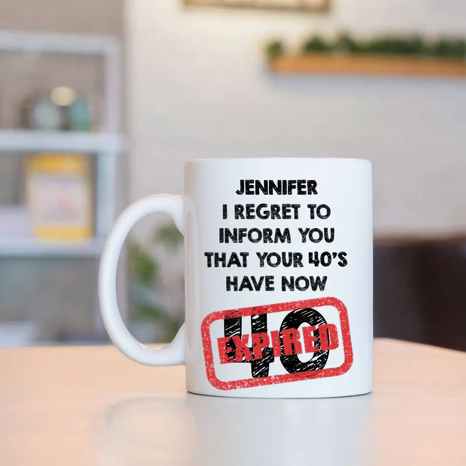 I Regret To Inform You That - Personalized Black White Mug - Custom Age - Funny Birthday Gift For Men Women