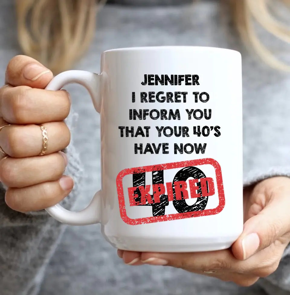I Regret To Inform You That - Personalized Black White Mug - Custom Age - Funny Birthday Gift For Men Women