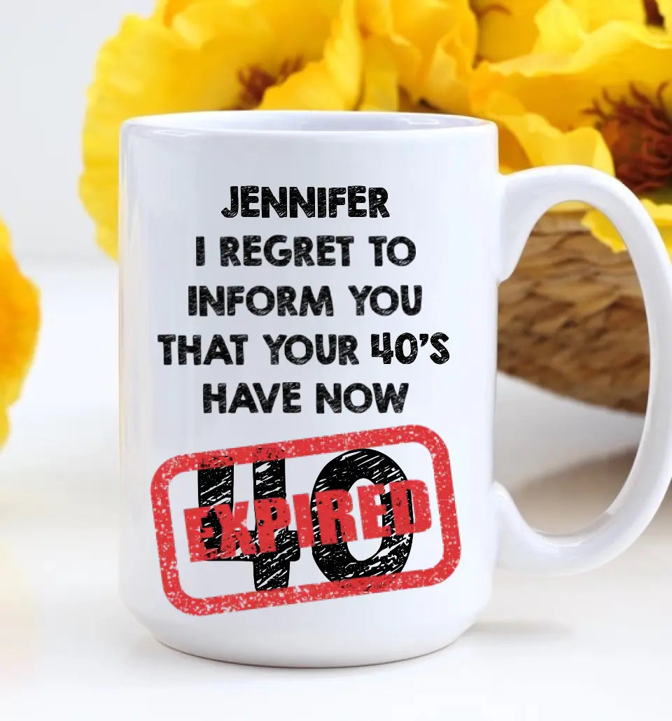 I Regret To Inform You That - Personalized Black White Mug - Custom Age - Funny Birthday Gift For Men Women
