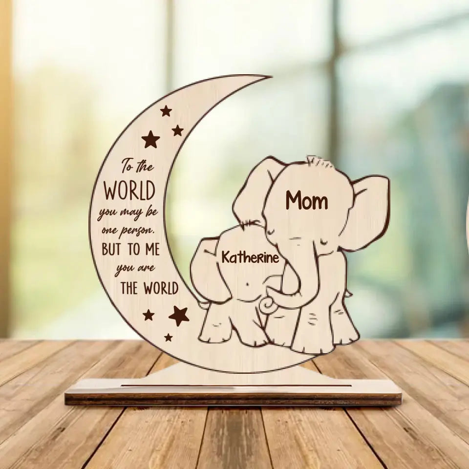 You Are The World Elephant Mom - Personalized Plaque - Gift For Children