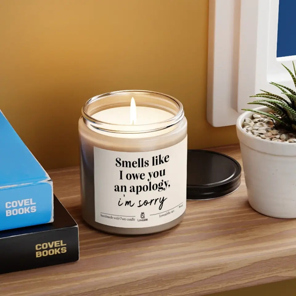 Smells Like I Owe You An Apology Scented Candle