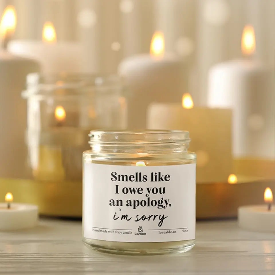 Smells Like I Owe You An Apology Scented Candle