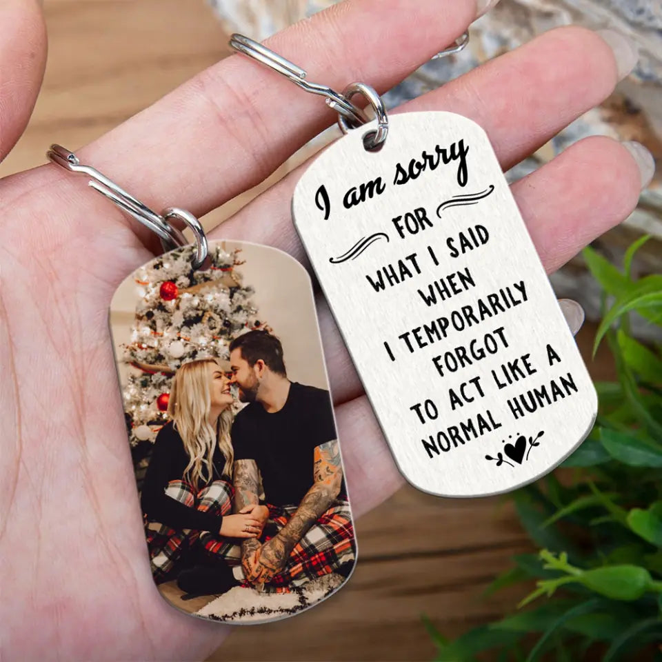 I Am So Sorry For What I Said - Personalized Stainless Steel Keychain