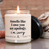 Smells Like I Owe You An Apology - Special Scented Candle - Sorry Gifts | 310IHPNPSC849