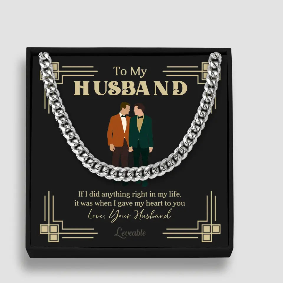 If I Did Anything Right In My Life - Personalized Cuban Link Chain - Gift For Gay Husband