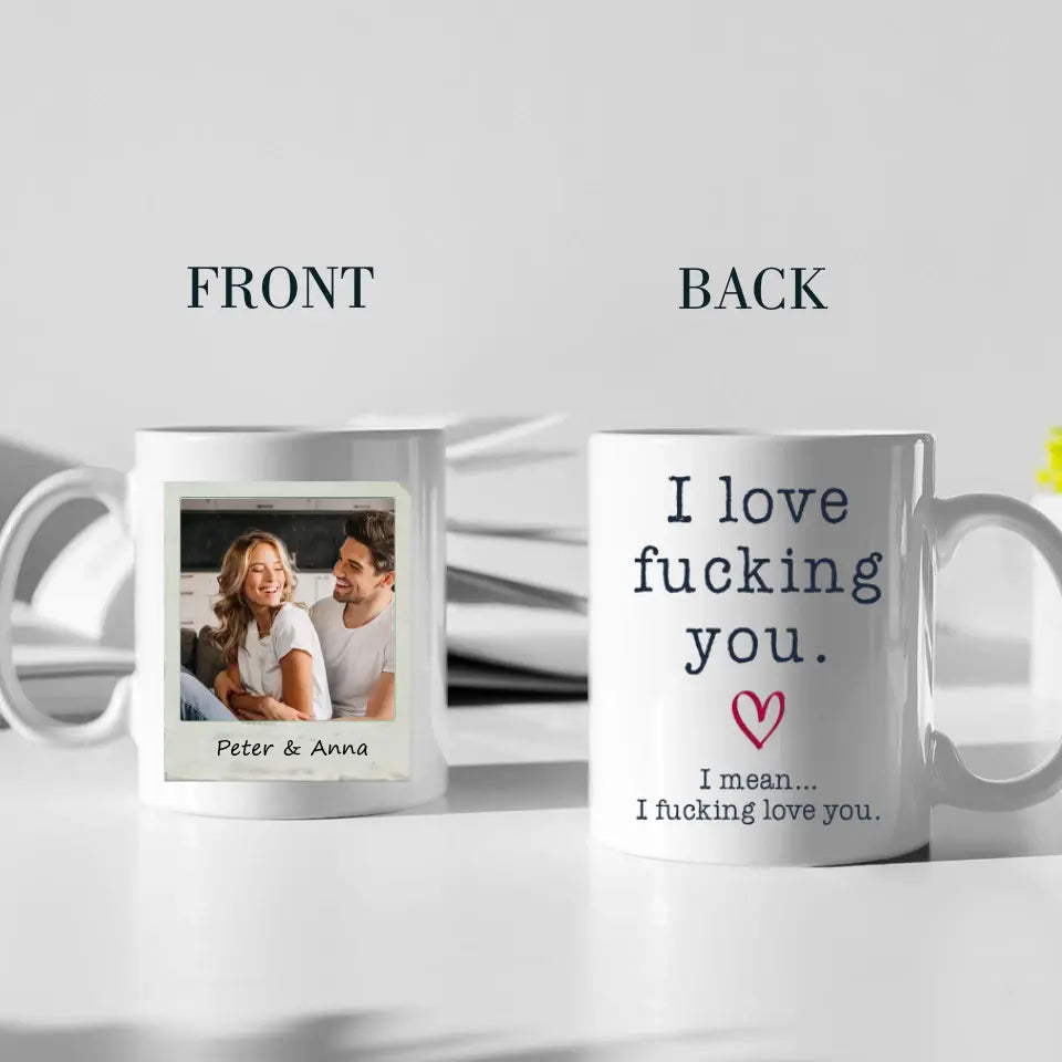 I Love You Dirty Funny Personalized White Mug