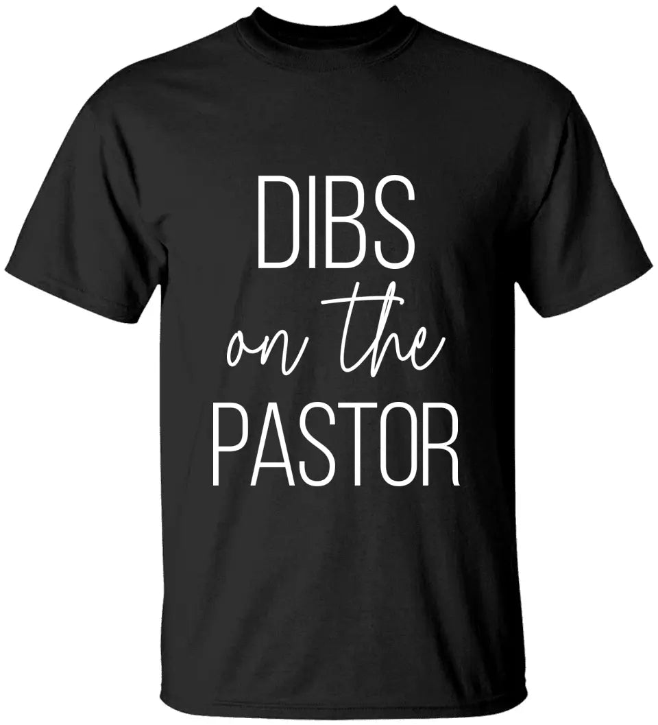 Dibs On The Pastor - T-Shirt