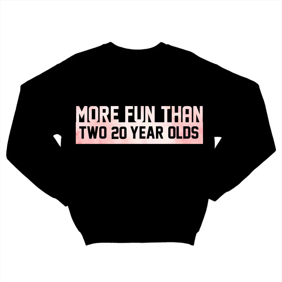More Fun Than Year Olds - Custom Number Sweater T-Shirt - Best Birthday Gifts For Family | 212IHPVSSW576