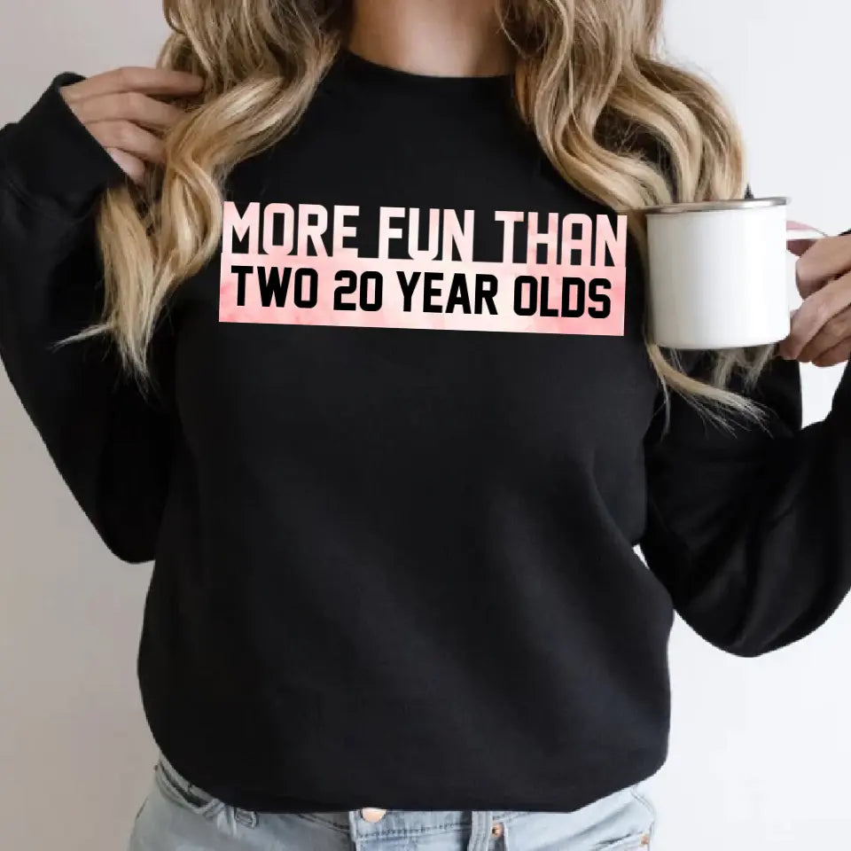 More Fun Than Year Olds - Custom Number Sweater T-Shirt - Best Birthday Gifts For Family | 212IHPVSSW576