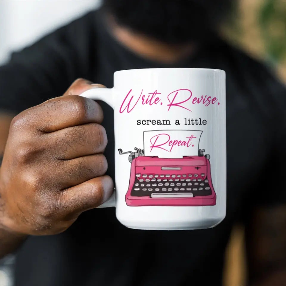 Write Revise, Scream A Little, Repeat - Personalized Mug