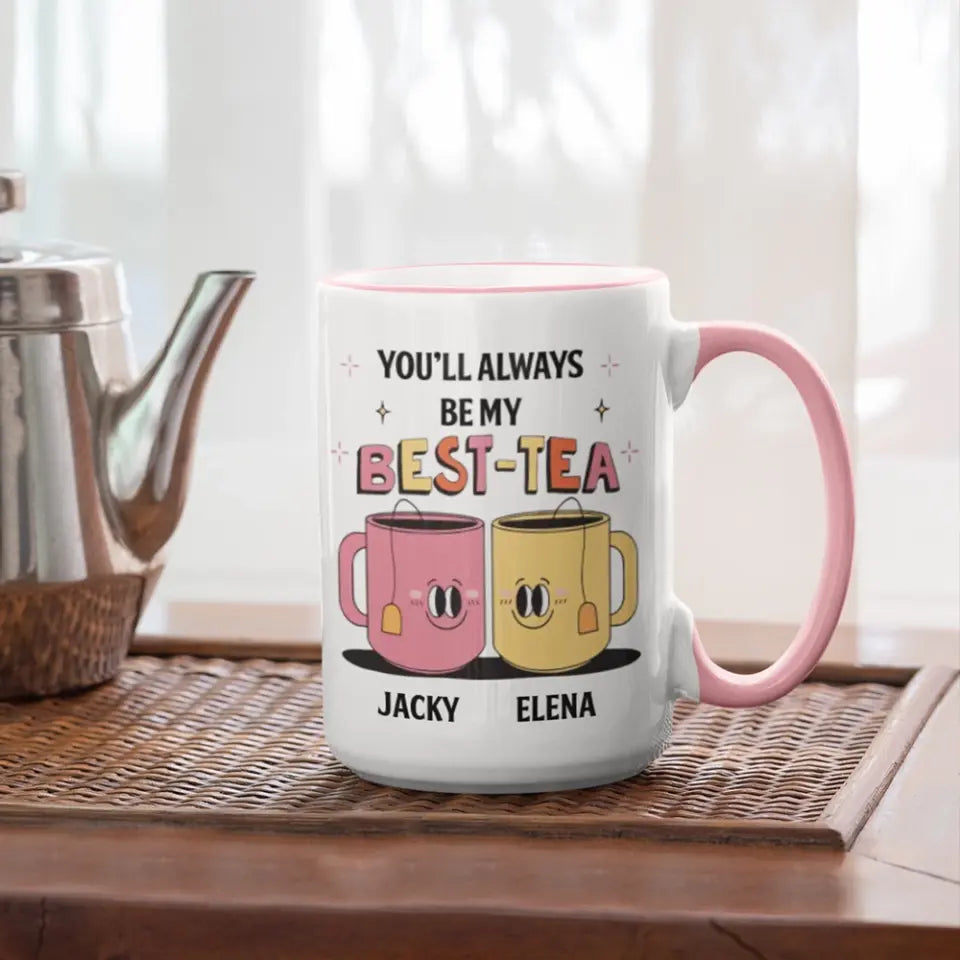 You'll Always Be My Best-Tea Personalized Mug