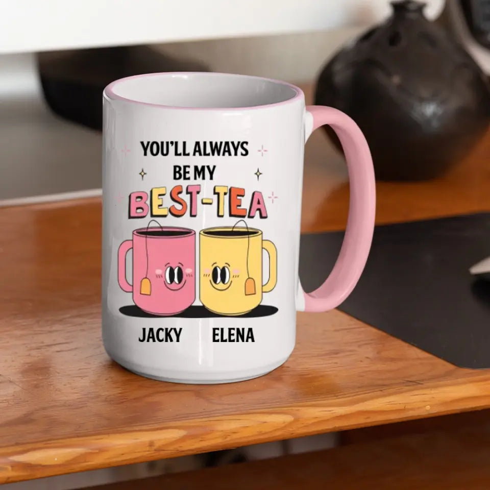 You'll Always Be My Best-Tea Personalized Mug